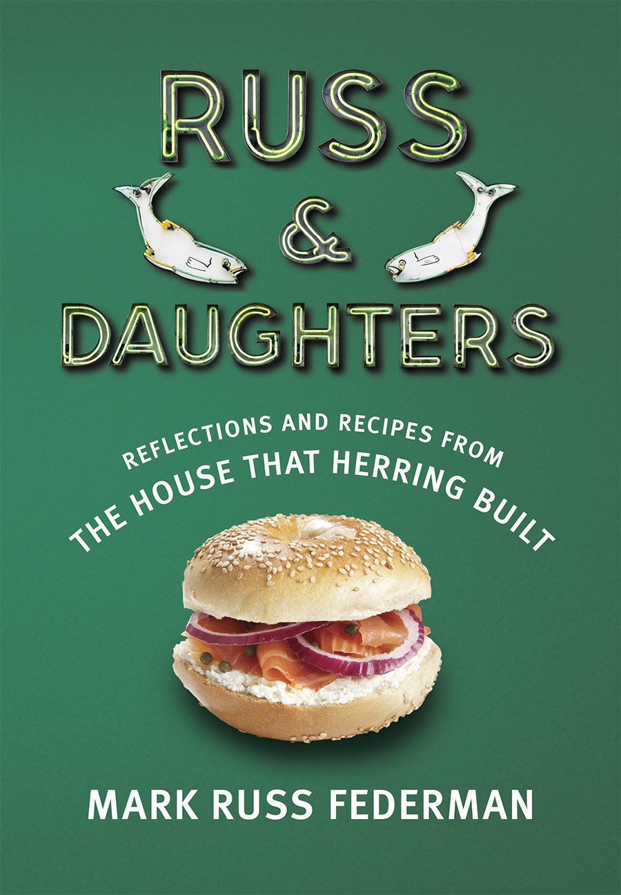 Russ & Daughters: Reflections and Recipes from the House that Herring Built book cover