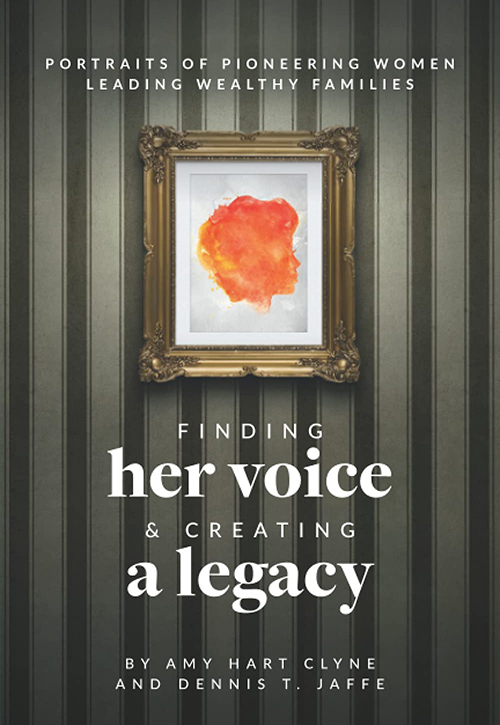 Finding Her Voice and Creating a Legacy: Portraits of Pioneering Women Leading Wealthy Families Finding Her Voice and Creating a Legacy: Portraits of Pioneering Women Leading Wealthy Families Cover